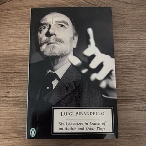 Luigi Pirandello - Six Characters in Search of an Author and Other Plays
